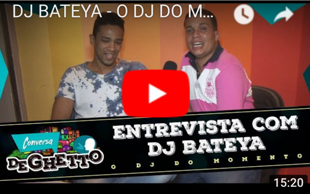 CONVERSA DE GHETTO ENTREVISTA DJ BATEYA