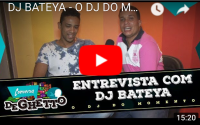 CONVERSA DE GHETTO ENTREVISTA DJ BATEYA