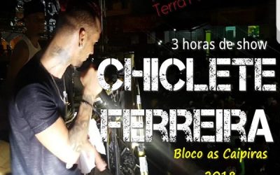 CHICLETE FERREIRA – AO VIVO EM TERRA NOVA – NO BLOCO AS CAIPIRAS – 2018