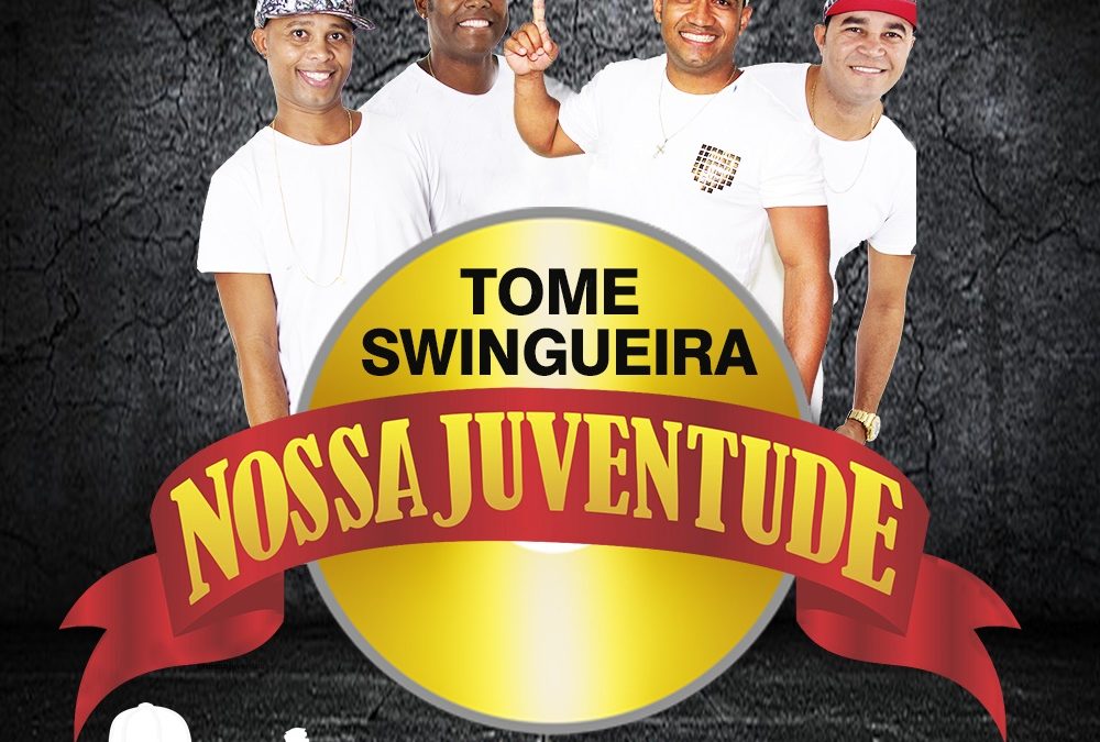 NOSSA JUVENTUDE – CD TOME SWINGUEIRA 2018